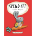 Spend It!