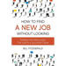 How To Find A New Job Without Looking: Building Vital Relationships That Lead To A Successful Career