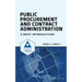 Public Procurement and Contract Administration: A Brief Introduction
