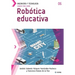 Conoce todo sobre Robótica educativa