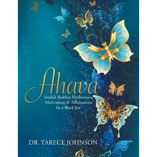 Ahava: Soulful Shabbat Meditations, Motivations & Affirmations by a Black Jew