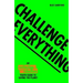 Challenge Everything: An Extinction Rebellion Youth Guide to Saving the Planet