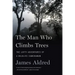 The Man Who Climbs Trees: The Lofty Adventures of a Wildlife Cameraman