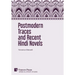 Postmodern Traces and Recent Hindi Novels