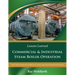 Lessons Learned: Commercial & Industrial Steam Boiler Operation: Expert Tips for Designing, Installing & Servicing Commercial & Industrial Steam Boile