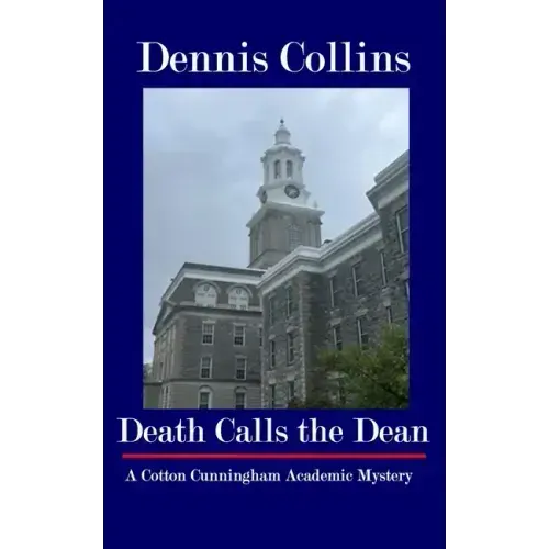 Death Calls the Dean: A Cotton Cunningham Academic Mystery