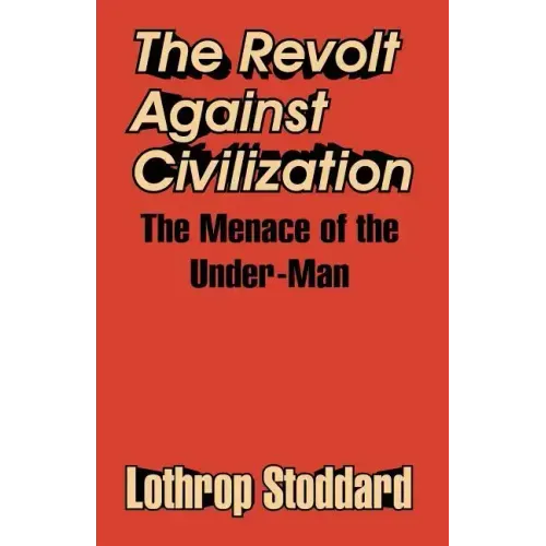 The Revolt Against Civilization: The Menace of the Under-Man