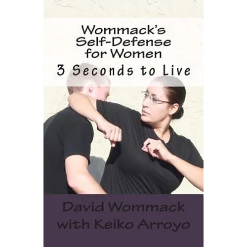 Wommack's Self-Defense for Women: 3 Seconds to Live