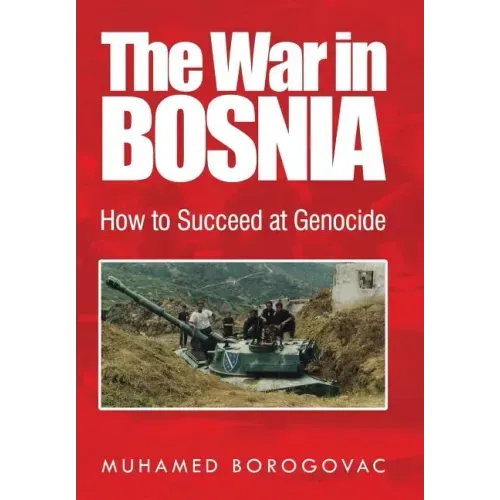 The War in Bosnia: How to Succeed at Genocide