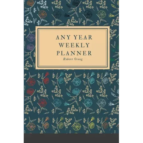 Any Year Planner: Weekly Planner