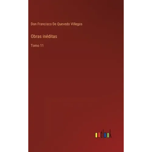 Obras inéditas: Tomo 11