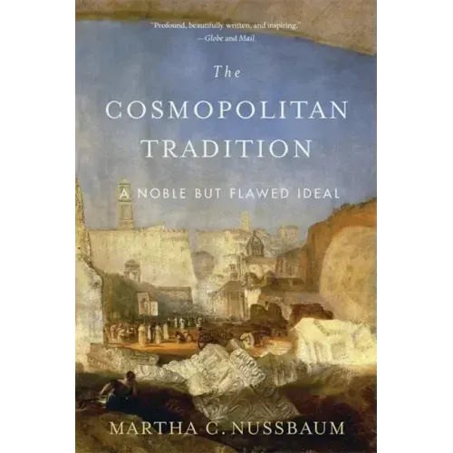 The Cosmopolitan Tradition: A Noble But Flawed Ideal