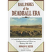 Ballparks of the Deadball Era: A Comprehensive Study of Their Dimensions, Configurations and Effects on Batting, 1901-1919