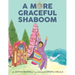More Graceful Shaboom