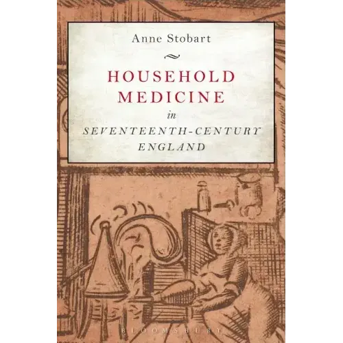 Household Medicine in Seventeenth-Century England