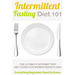 Intermittent Fasting Diet 101: Intermittent fasting for Beginners (2nd EDITION + BONUS CHAPTER) - Intermittent Fasting Diet Guide for Weight Loss