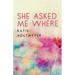 She Asked Me Where