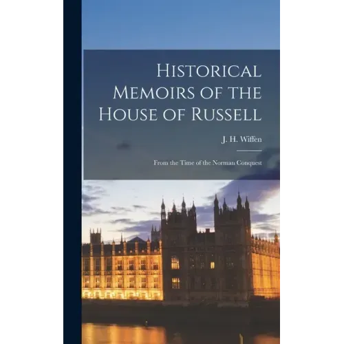 Historical Memoirs of the House of Russell: From the Time of the Norman Conquest
