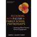Reckoning with Racism in Family-School Partnerships: Centering Black Parents' School Engagement