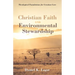 Christian Faith and Environmental Stewardship: Theological Foundations for Creation Care