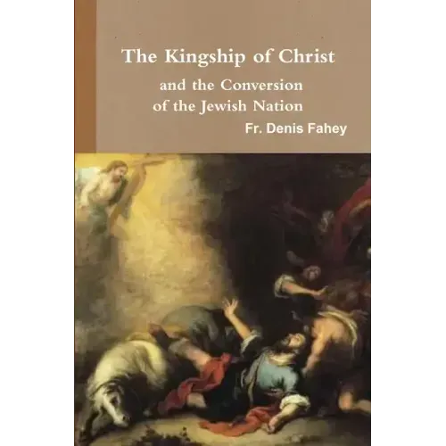 The Kingship of Christ and the Conversion of the Jewish Nation