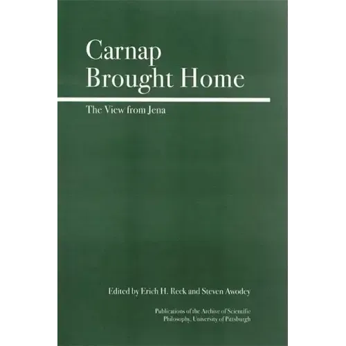 Carnap Brought Home: The View from Jena