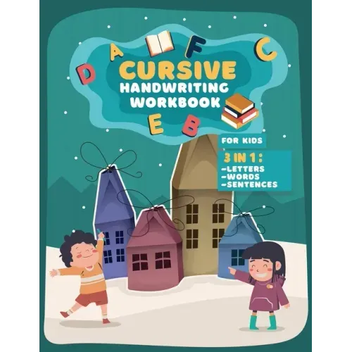 Cursive Handwriting Workbook For Kids: 3 in 1 Practice Book to Learn Tracing Letters, Writing Words and Sentences for School or Home use
