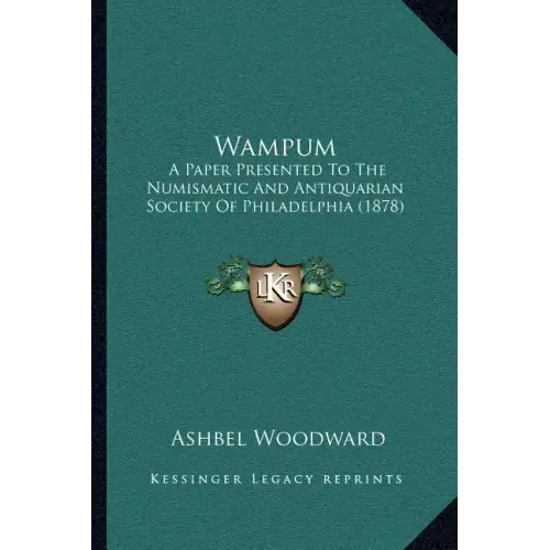 Wampum: A Paper Presented to the Numismatic and Antiquarian Society of Philadelphia (1878)