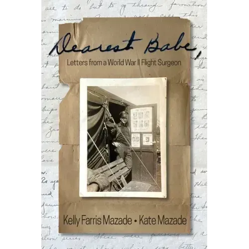 Dearest Babe, Letters from a World War II Flight Surgeon