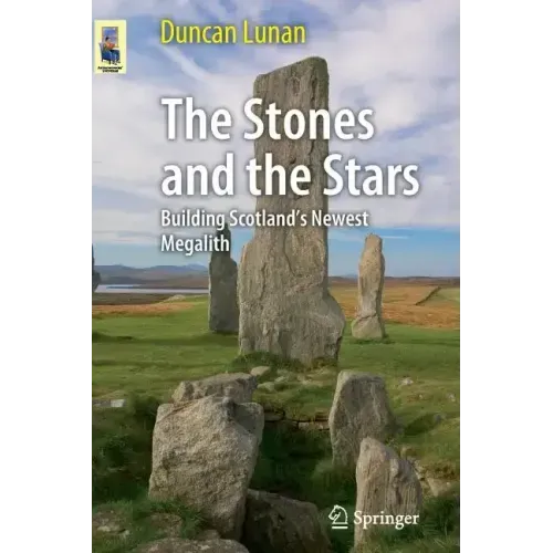 The Stones and the Stars: Building Scotland's Newest Megalith