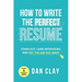 How to Write the Perfect Resume: Stand Out, Land Interviews, and Get the Job You Want