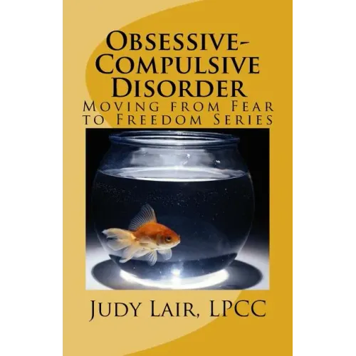Obsessive-Compulsive Disorder: Moving from Fear to Freedom Series