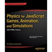 Physics for JavaScript Games, Animation, and Simulations: With Html5 Canvas