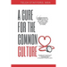 A Cure for the Common Culture: The Common Sense Guide to Getting Over Yourself & Others!