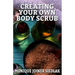 Creating Your Own Body Scrub