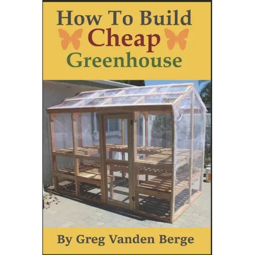 How To Build Cheap Greenhouse