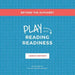 Beyond the Alphabet: Play into Reading Readiness