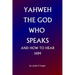 Yahweh The God Who Speaks: and How To Hear Him