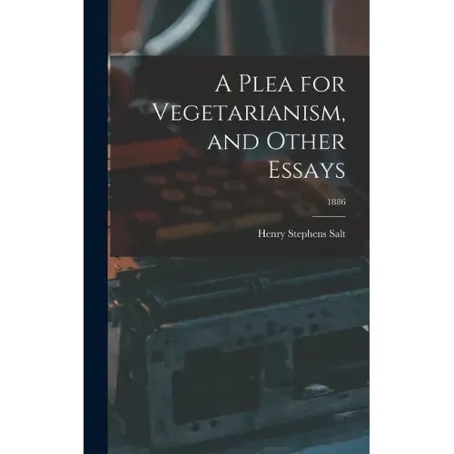 A Plea for Vegetarianism, and Other Essays; 1886
