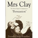 Mrs Clay: The Austen Expert's Companion to 'Persuasion'