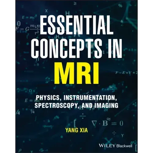 Essential Concepts in MRI: Physics, Instrumentation, Spectroscopy and Imaging