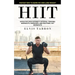 Hiit: Fastest Way to Burn Fat and Lose Weight (Effective High Intensity Interval Training Workouts, Exercises, and Routines- Hiit Workouts)
