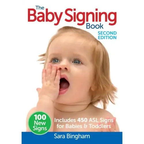The Baby Signing Book: Includes 450 ASL Signs for Babies and Toddlers