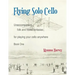 Flying Solo Cello, Unaccompanied Folk and Fiddle Fantasias for Playing Your Cello Anywhere, Book One