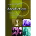 Docufictions: Essays on the Intersection of Documentary and Fictional Filmmaking
