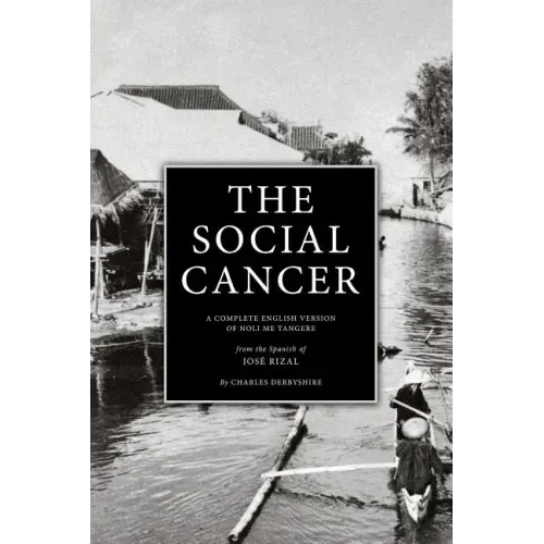 The Social Cancer: A Complete English Version of Noli Me Tangere