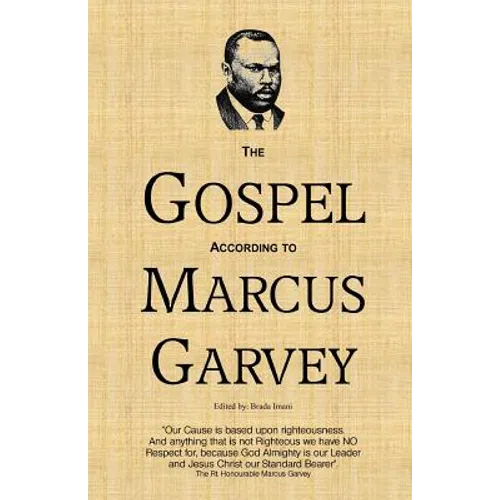 The Gospel According to Marcus Garvey: His Philosophies & Opinions about Christ