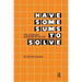 Have Some Sums to Solve: The Compleat Alphametics Book