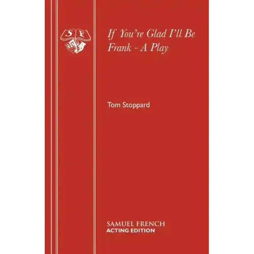 If You're Glad I'll Be Frank - A Play