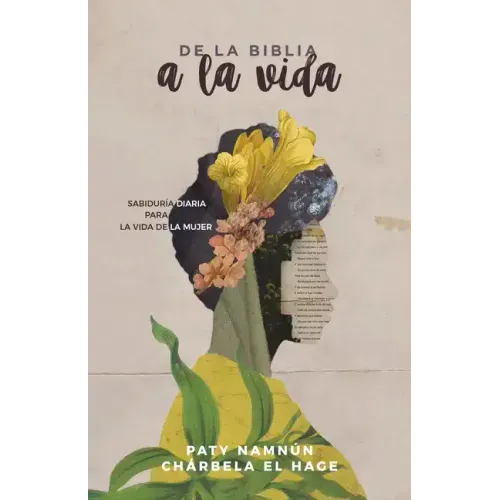 de la Biblia a la Vida: Sabiduría Diaria Para La Vida La Mujer